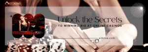 Unlock the Secrets to Winning Big at Online Casinos